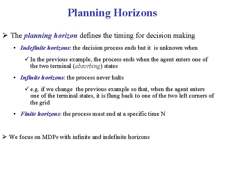 Planning Horizons The planning horizon defines the timing for decision making • Indefinite horizons: