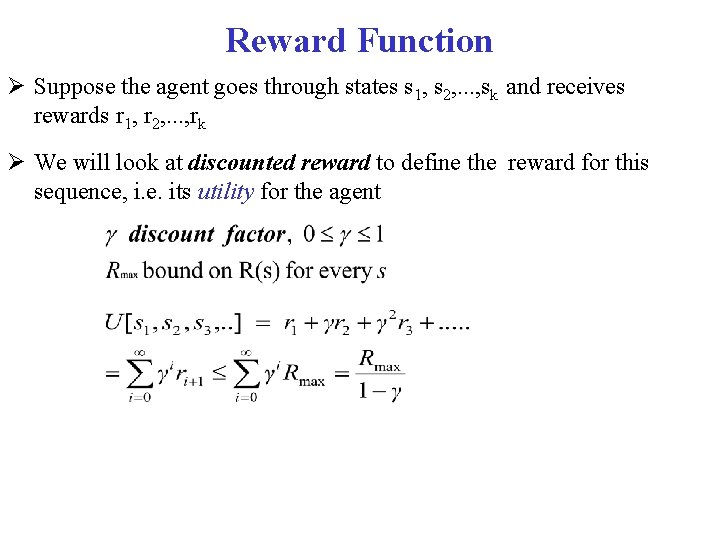 Reward Function Suppose the agent goes through states s 1, s 2, . .