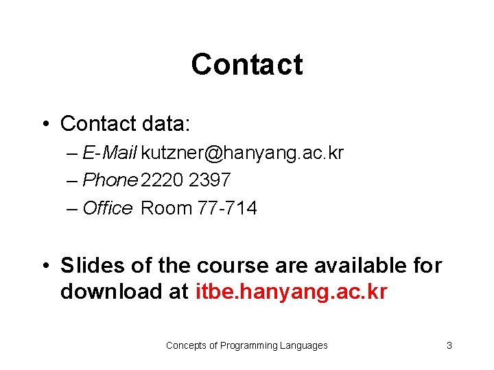 Contact • Contact data: – E-Mail kutzner@hanyang. ac. kr – Phone 2220 2397 – Contact • Contact data: – E-Mail kutzner@hanyang. ac. kr – Phone 2220 2397 –