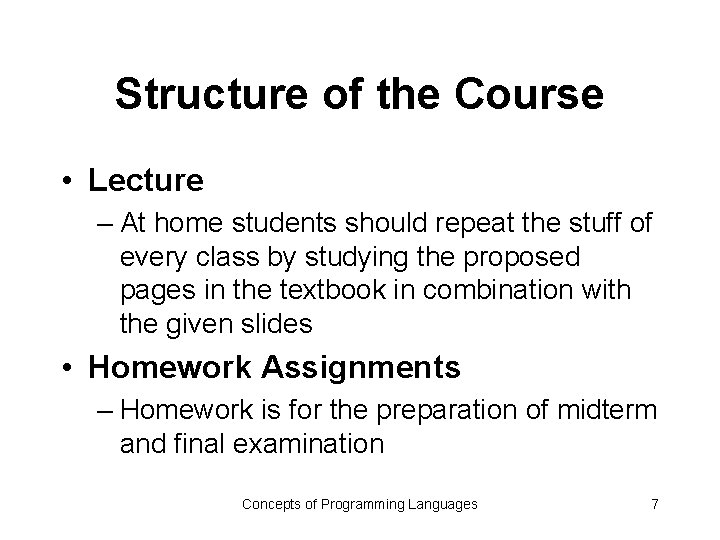 Structure of the Course • Lecture – At home students should repeat the stuff Structure of the Course • Lecture – At home students should repeat the stuff