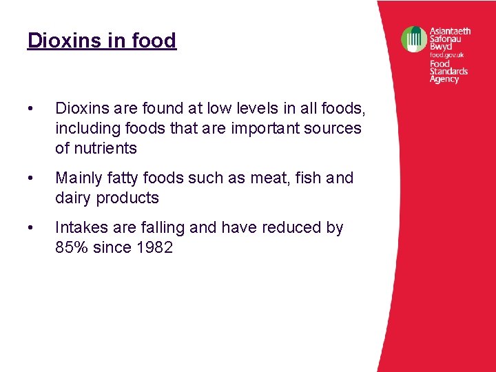 Dioxins in food • Dioxins are found at low levels in all foods, including