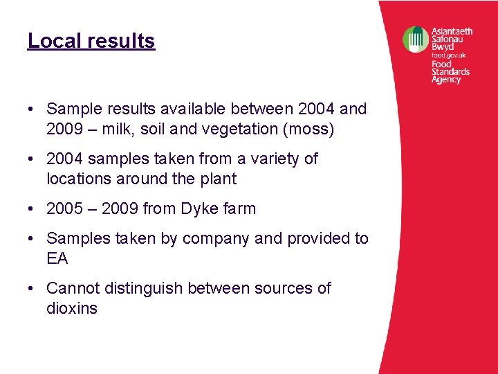 Local results • Sample results available between 2004 and 2009 – milk, soil and