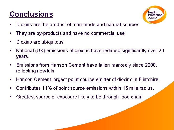 Conclusions • Dioxins are the product of man-made and natural sources • They are