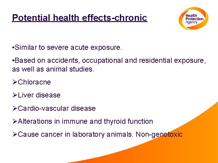 Potential health effects-chronic • Similar to severe acute exposure. • Based on accidents, occupational