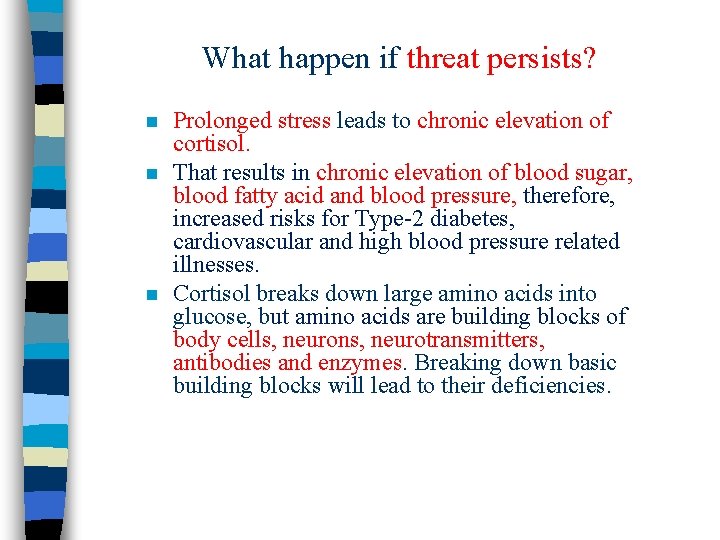What happen if threat persists? n n n Prolonged stress leads to chronic elevation