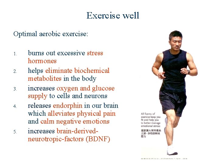 Exercise well Optimal aerobic exercise: 1. 2. 3. 4. 5. burns out excessive stress