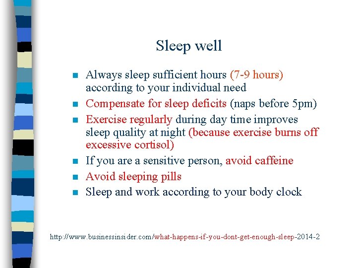 Sleep well n n n Always sleep sufficient hours (7 -9 hours) according to