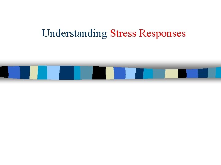 Understanding Stress Responses 