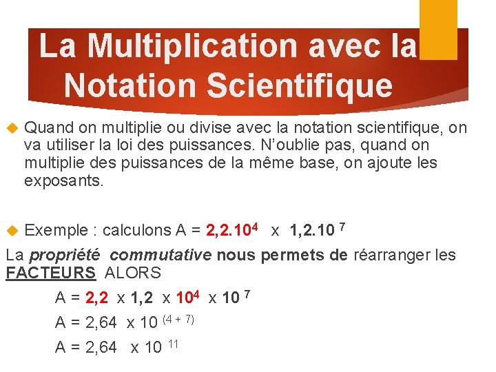 La Multiplication avec la Notation Scientifique Quand on multiplie ou divise avec la notation