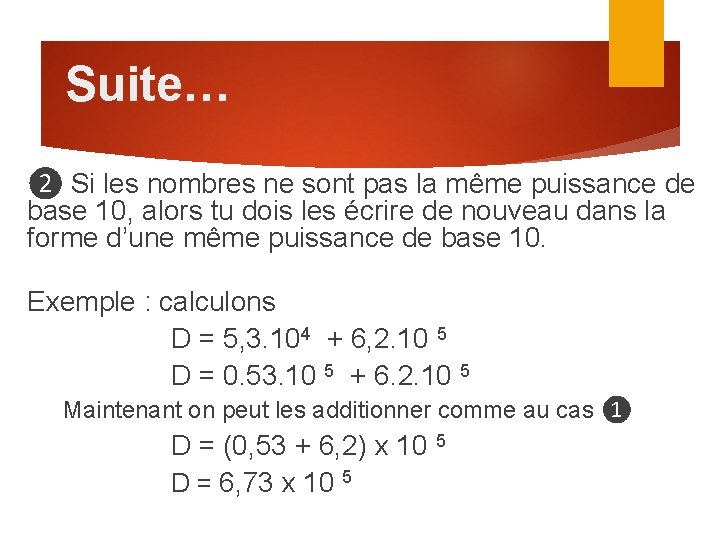 Suite… ❷ Si les nombres ne sont pas la même puissance de base 10,