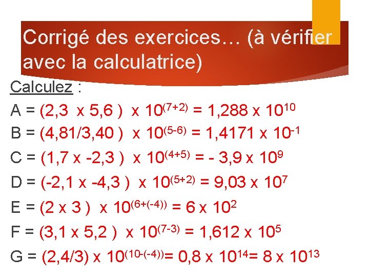 Corrigé des exercices… (à vérifier avec la calculatrice) Calculez : A = (2, 3