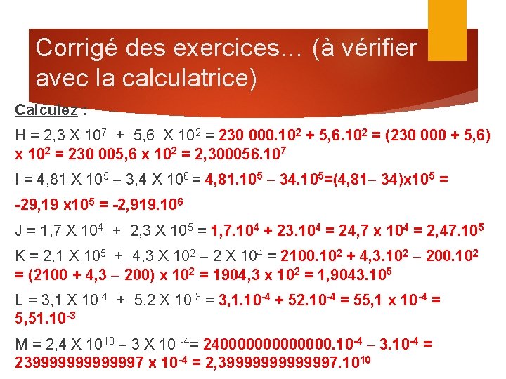 Corrigé des exercices… (à vérifier avec la calculatrice) Calculez : H = 2, 3