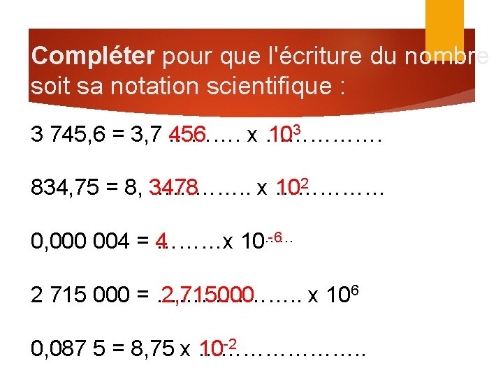 Compléter pour que l'écriture du nombre soit sa notation scientifique : 3 745, 6