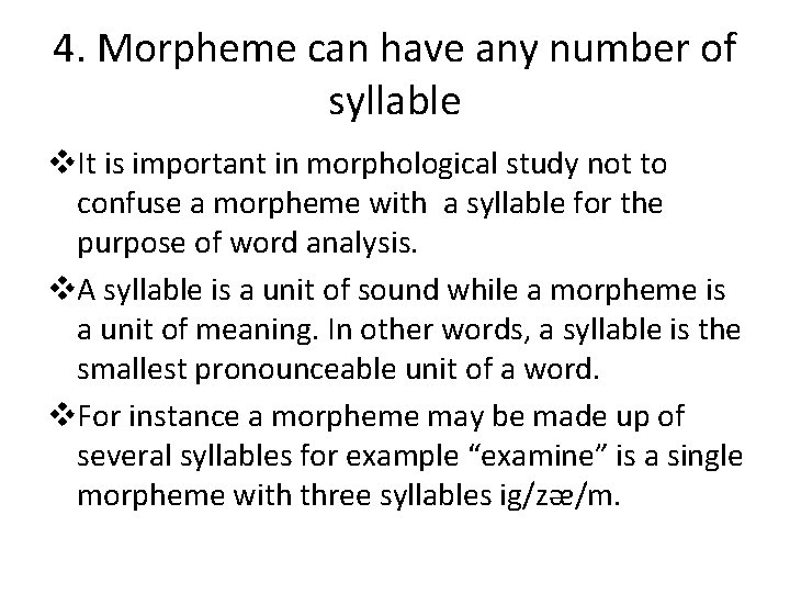 4. Morpheme can have any number of syllable v. It is important in morphological