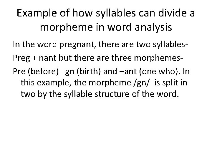 Example of how syllables can divide a morpheme in word analysis In the word