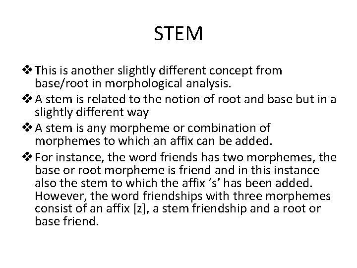 STEM v This is another slightly different concept from base/root in morphological analysis. v