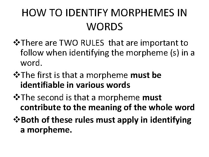 HOW TO IDENTIFY MORPHEMES IN WORDS v. There are TWO RULES that are important