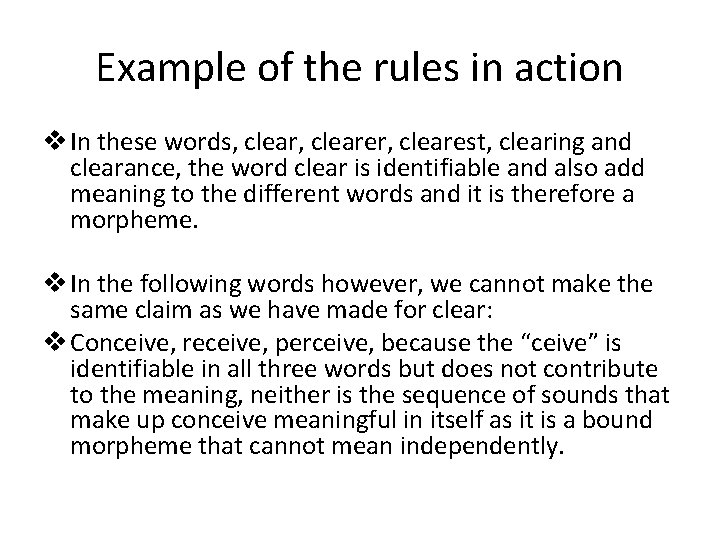 Example of the rules in action v In these words, clearer, clearest, clearing and