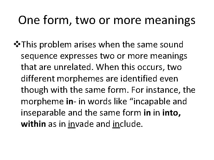 One form, two or more meanings v. This problem arises when the same sound