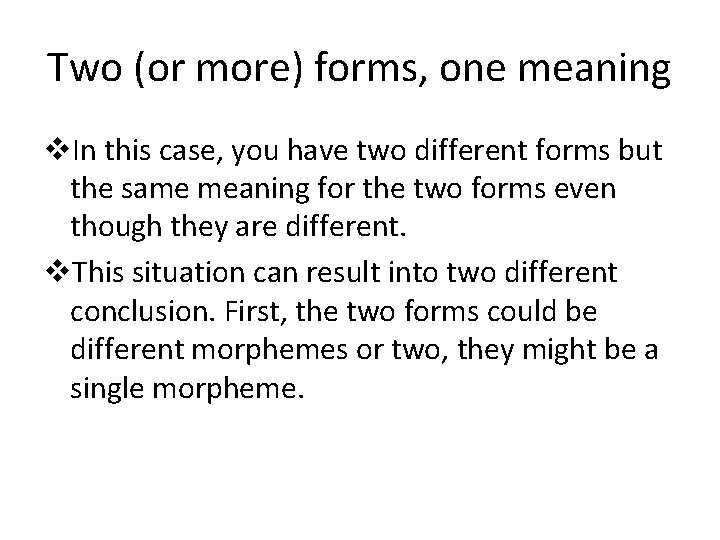 Two (or more) forms, one meaning v. In this case, you have two different