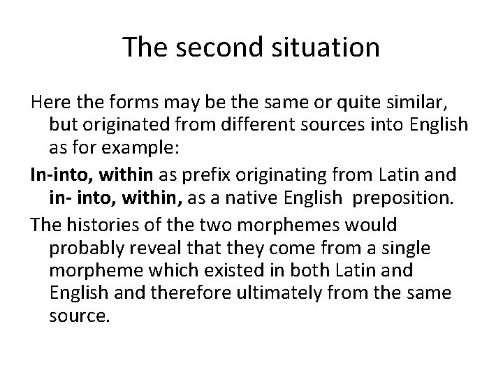 The second situation Here the forms may be the same or quite similar, but