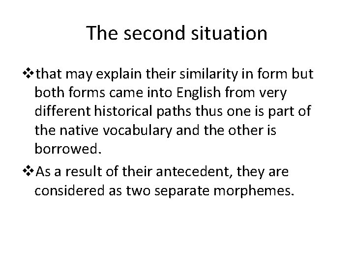 The second situation vthat may explain their similarity in form but both forms came