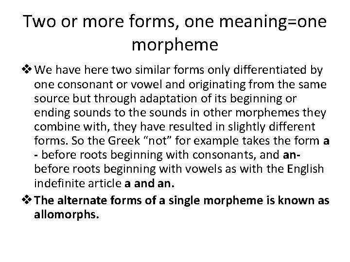 Two or more forms, one meaning=one morpheme v We have here two similar forms