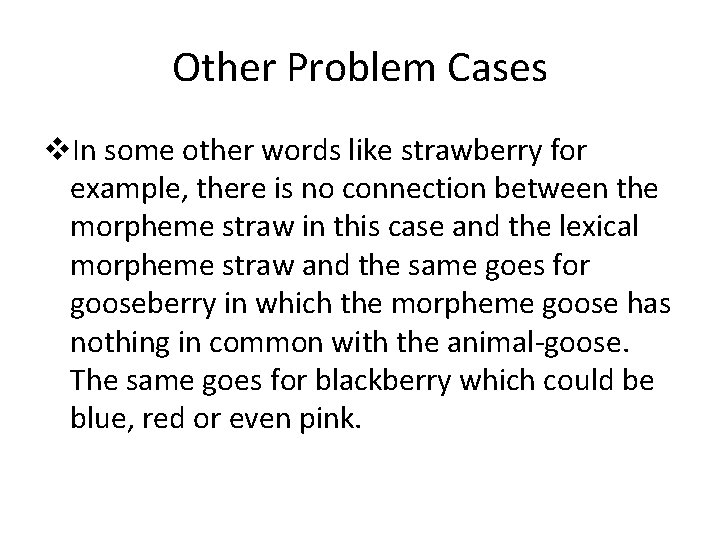 Other Problem Cases v. In some other words like strawberry for example, there is