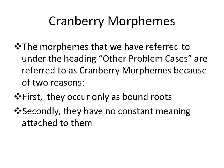 Cranberry Morphemes v. The morphemes that we have referred to under the heading “Other