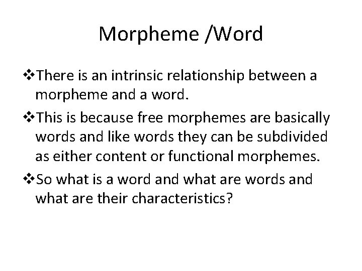 Morpheme /Word v. There is an intrinsic relationship between a morpheme and a word.