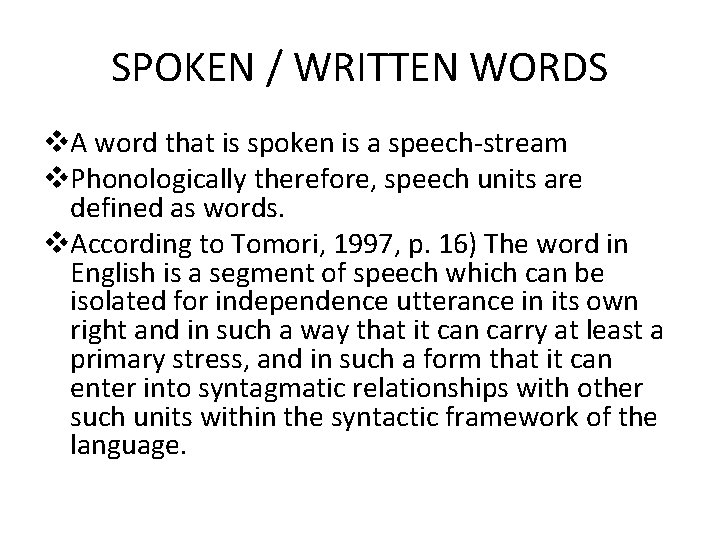 SPOKEN / WRITTEN WORDS v. A word that is spoken is a speech-stream v.