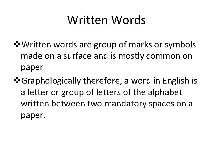Written Words v. Written words are group of marks or symbols made on a