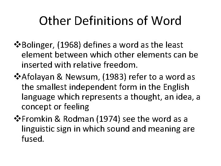 Other Definitions of Word v. Bolinger, (1968) defines a word as the least element