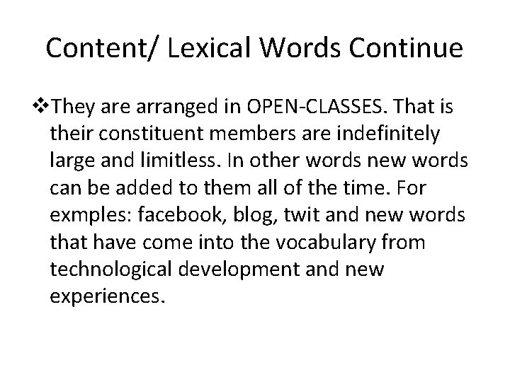 Content/ Lexical Words Continue v. They are arranged in OPEN-CLASSES. That is their constituent