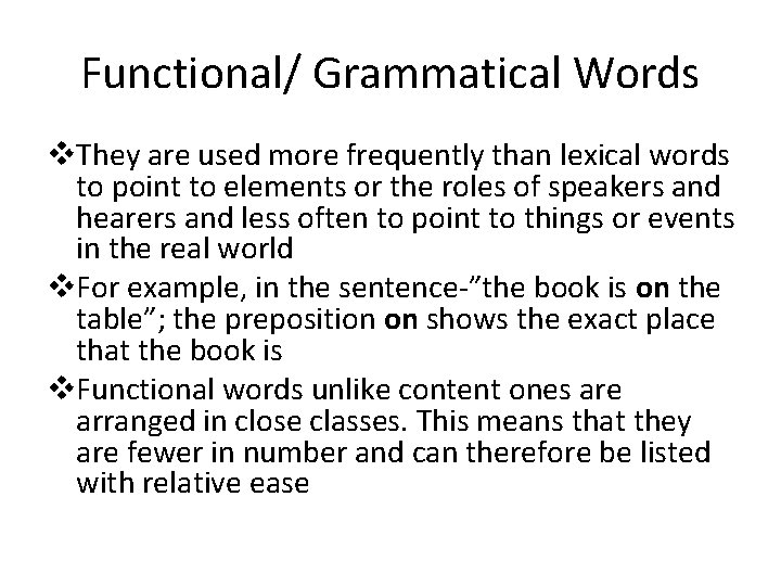 Functional/ Grammatical Words v. They are used more frequently than lexical words to point