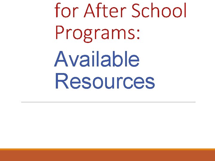 for After School Programs: Available Resources 