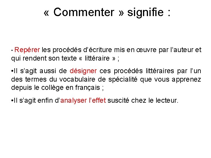  « Commenter » signifie : • Repérer les procédés d’écriture mis en œuvre