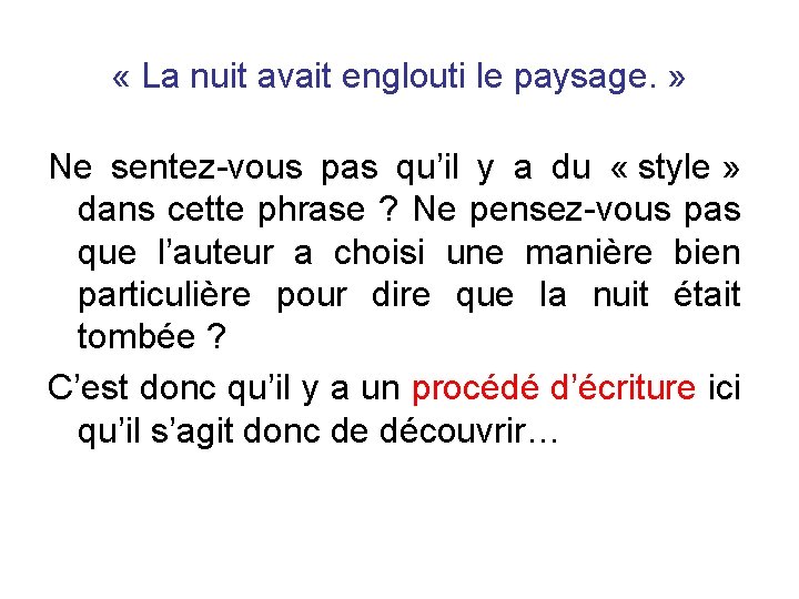  « La nuit avait englouti le paysage. » Ne sentez-vous pas qu’il y