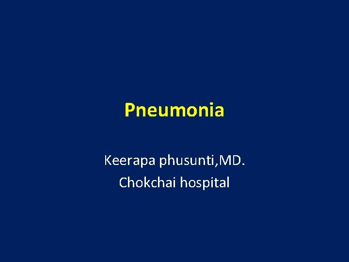 Pneumonia Keerapa phusunti, MD. Chokchai hospital 