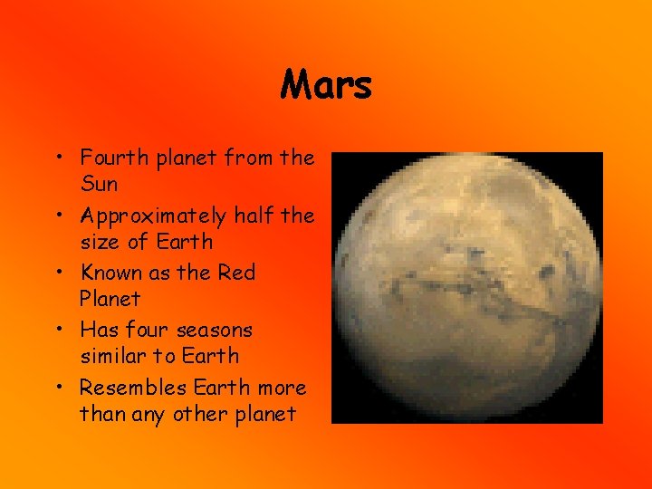 Mars • Fourth planet from the Sun • Approximately half the size of Earth Mars • Fourth planet from the Sun • Approximately half the size of Earth