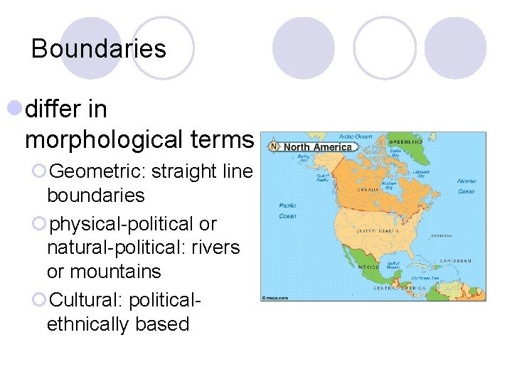 Boundaries ldiffer in morphological terms ¡Geometric: straight line boundaries ¡physical-political or natural-political: rivers or