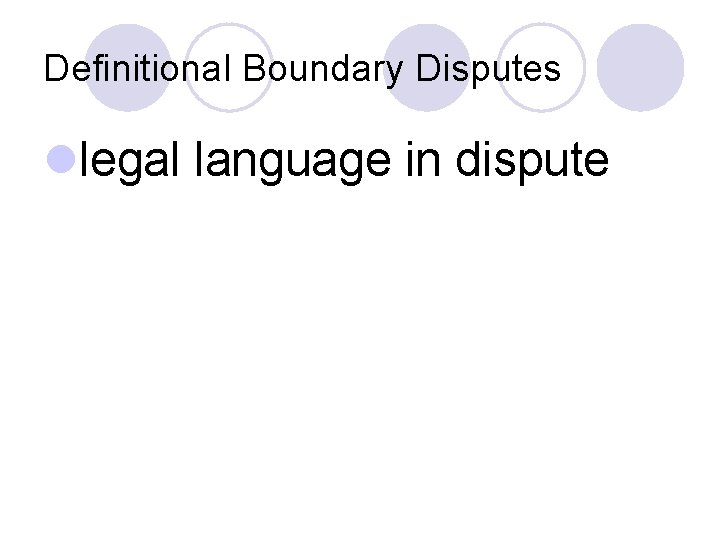 Definitional Boundary Disputes llegal language in dispute 