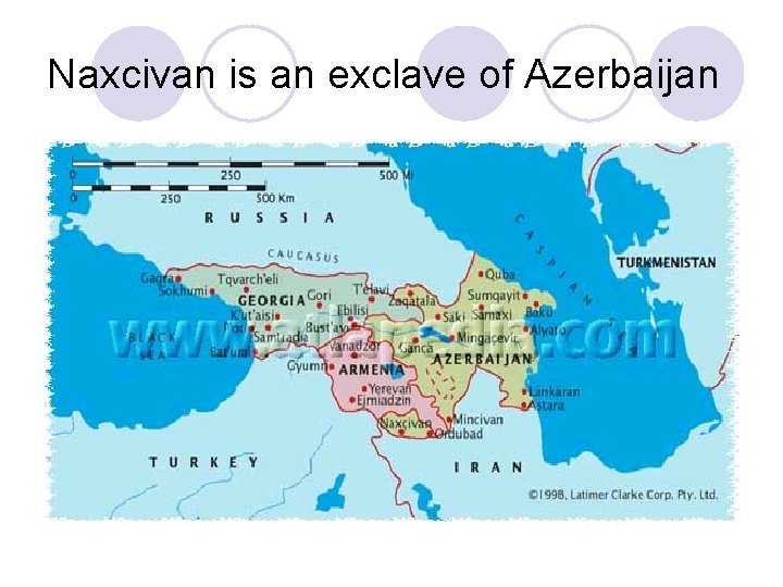 Naxcivan is an exclave of Azerbaijan 