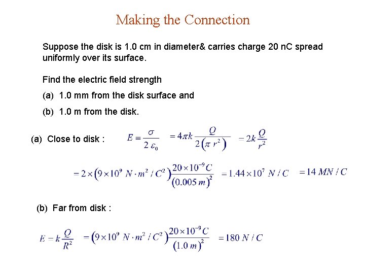 Making the Connection Suppose the disk is 1. 0 cm in diameter& carries charge