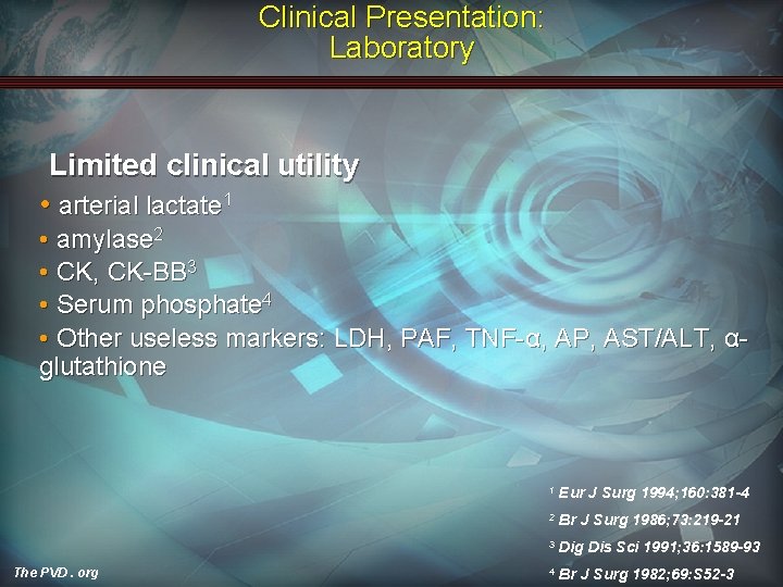 Clinical Presentation: Laboratory Limited clinical utility • arterial lactate 1 • amylase 2 •