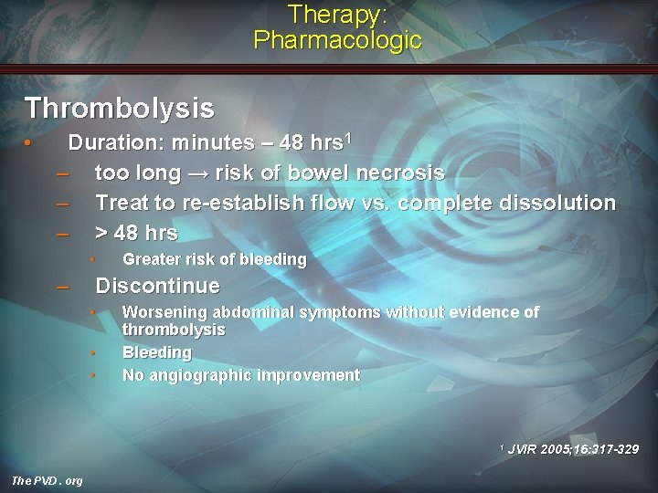 Therapy: Pharmacologic Thrombolysis • Duration: minutes – 48 hrs 1 – too long →