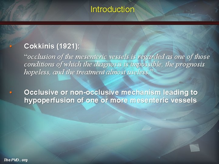 Introduction • Cokkinis (1921): “occlusion of the mesenteric vessels is regarded as one of