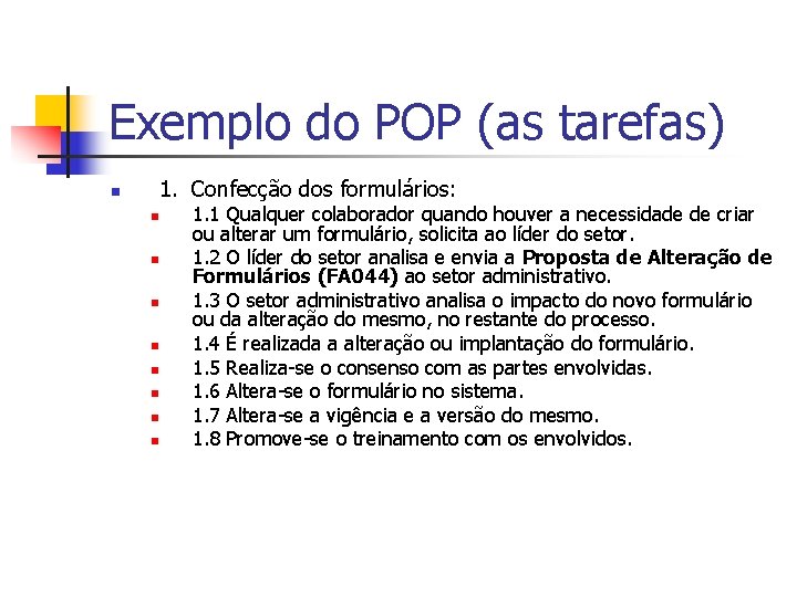 Exemplo do POP (as tarefas) n 1. Confecção dos formulários: n n n n