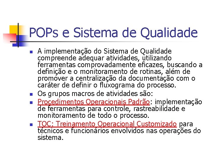 POPs e Sistema de Qualidade n n A implementação do Sistema de Qualidade compreende