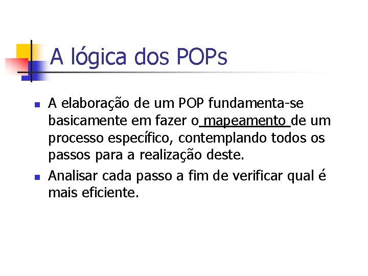 A lógica dos POPs n n A elaboração de um POP fundamenta-se basicamente em